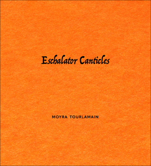 Eschalator Canticles — Moyra Tourlamain